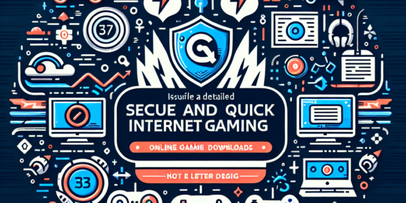 The Ultimate Guide to Safe and Fast Online Game Downloads